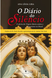 O diário do silêncio - O alerta da Virgem Maria contra o comunismo no Brasil